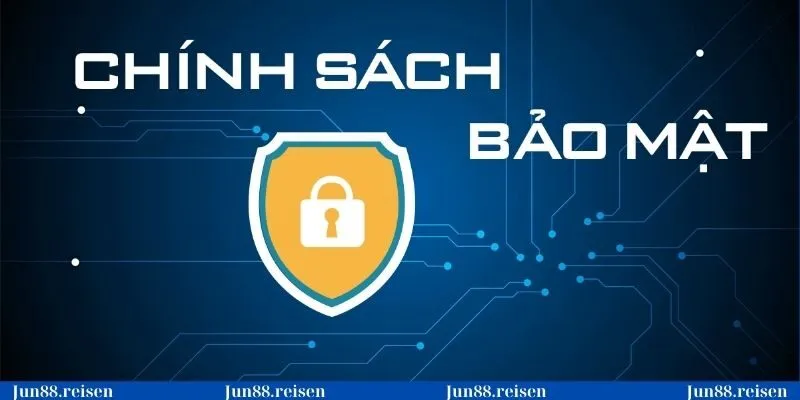 Chính sách bảo mật Jun88 hội viên phải tuân thủ